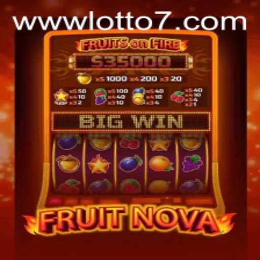 Exploring the Thrills of FruitNova and the Evolution of Lotto 7